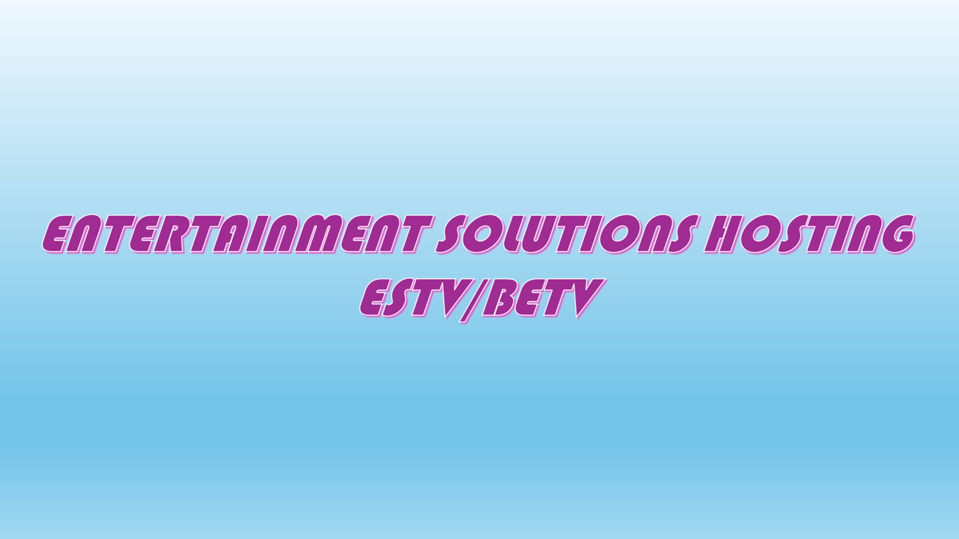 ENTERTAINMENT SOLUTIONS HOSTING